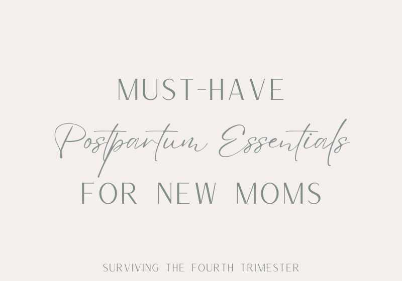 Must Have Postpartum Essentials for New Moms