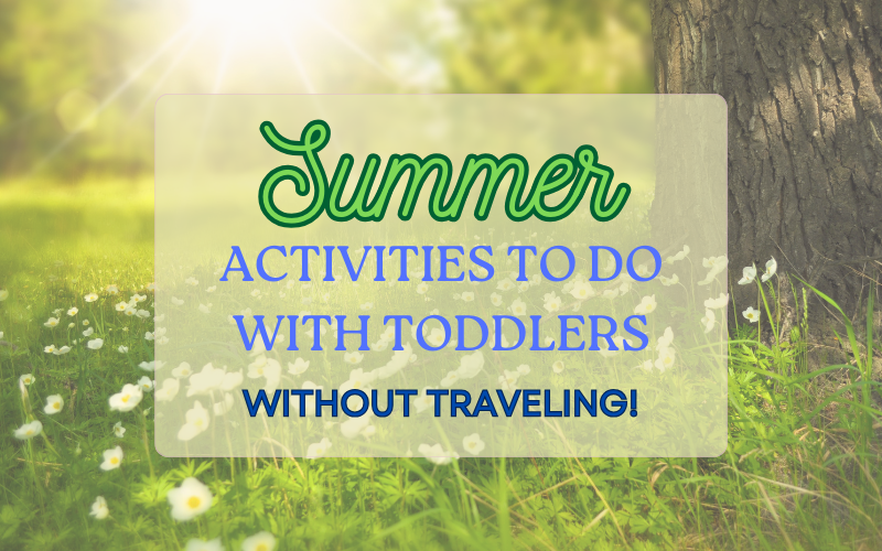 20 End of Summer Activities To Do With Your Toddler Without Traveling