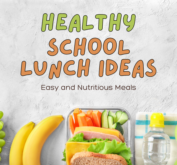 Healthy School Lunch Ideas for Kids: Easy and Nutritious Meals