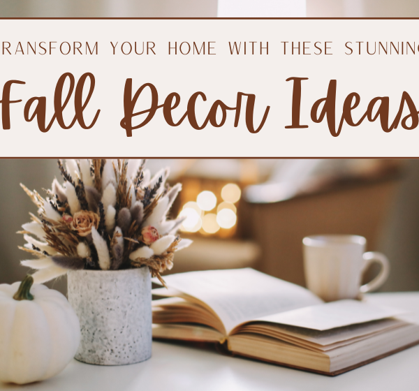 Transform Your Home with These Stunning Fall Decor Ideas