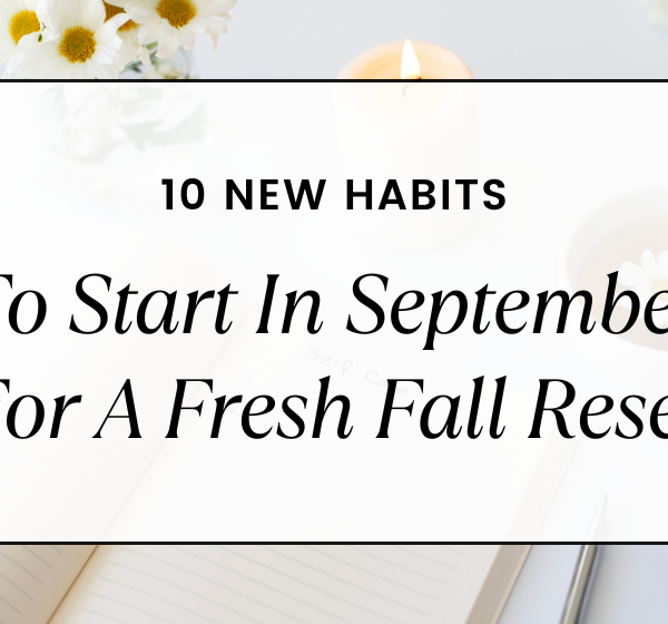 10 New Habits to Start in September for a Fresh Fall Reset