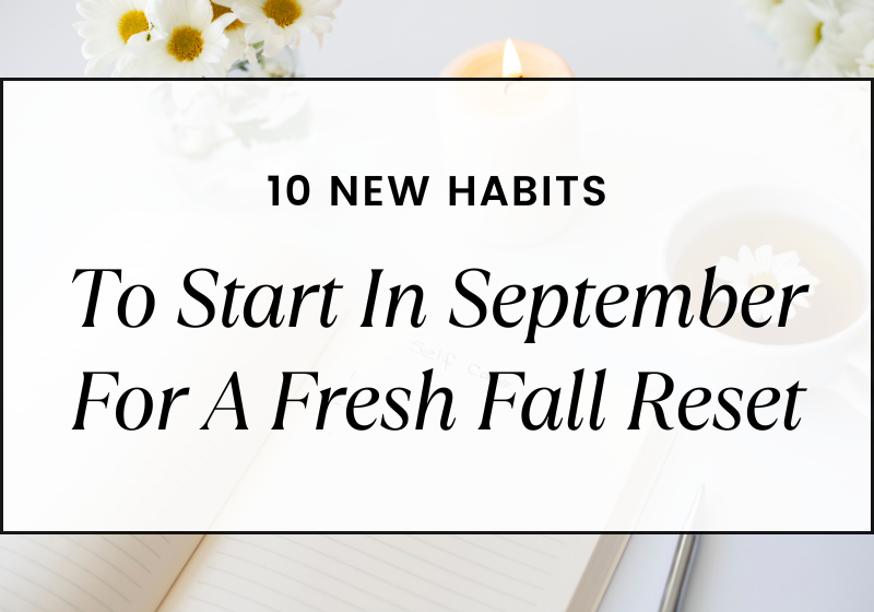 10 New Habits to Start in September for a Fresh Fall Reset