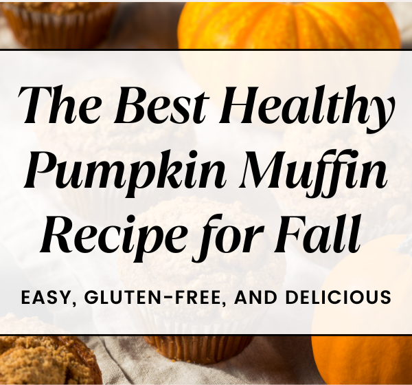 The Best Healthy Pumpkin Muffin Recipe for Fall: Easy, Gluten-Free, and Delicious